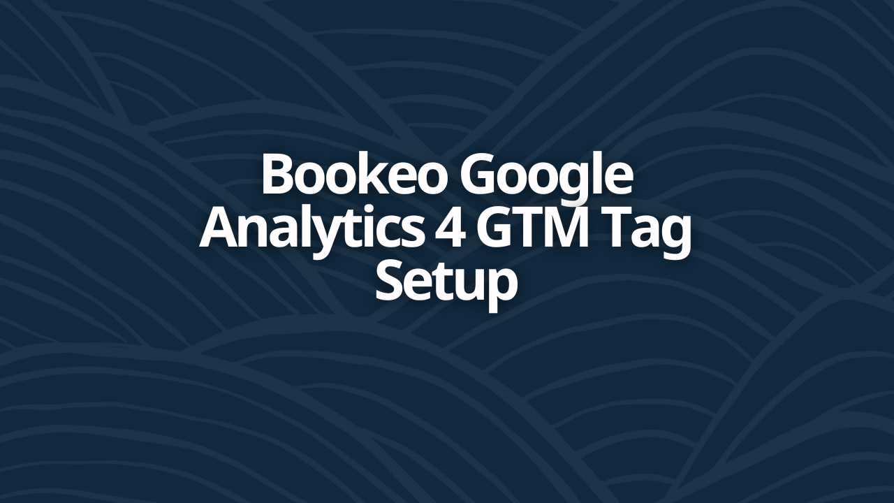Bookeo Google Analytics 4 GTM Tag Setup