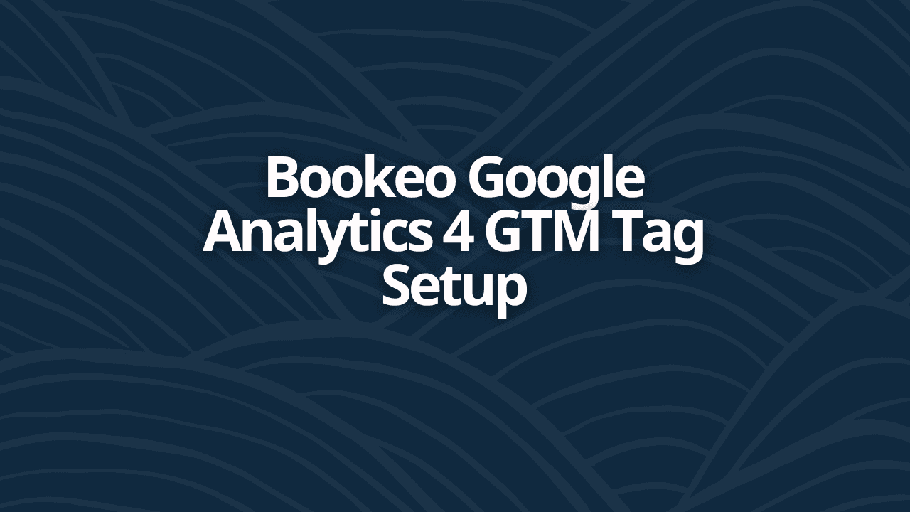 Bookeo Google Analytics 4 GTM Tag Setup