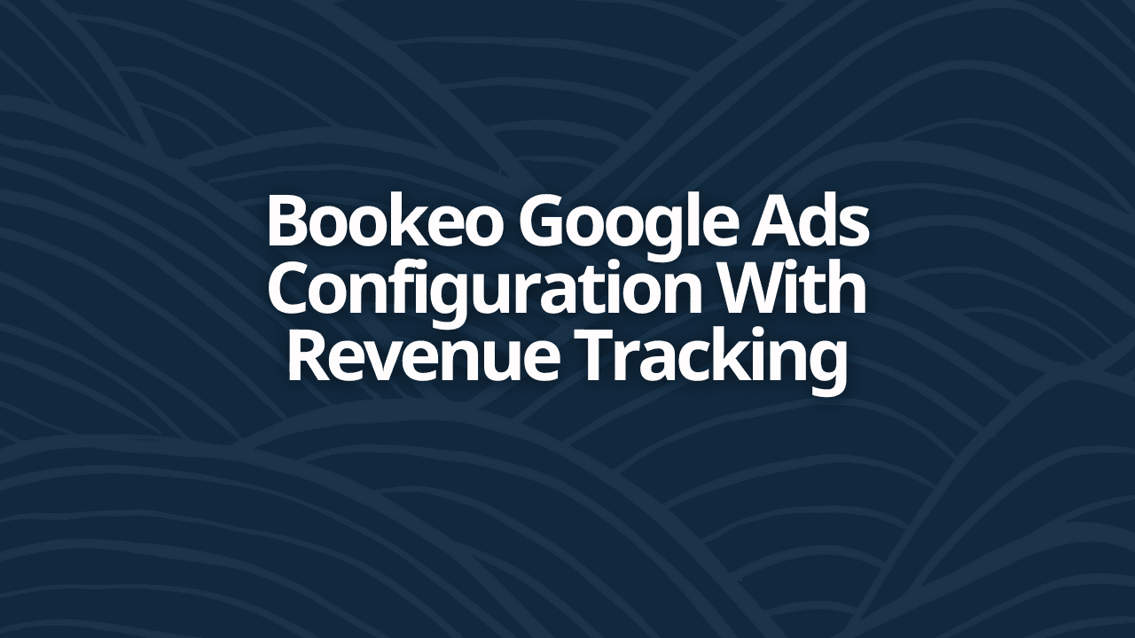 Bookeo Google Ads Configuration With Revenue Tracking