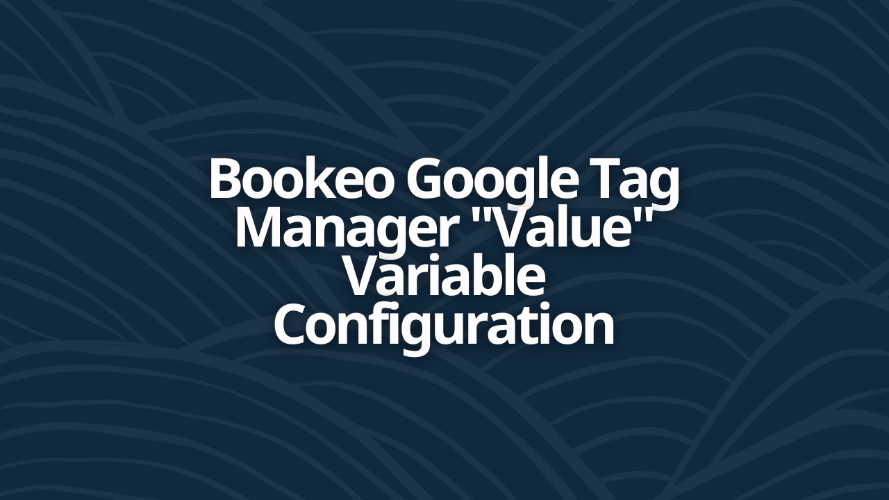 Bookeo Google Tag Manager "Value" Variable Configuration