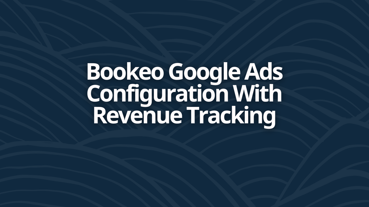 Bookeo Google Ads Configuration With Revenue Tracking
